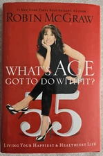 Whats Age Got to Do with It Living Your Healthiest & Happiest Life Signed McGraw