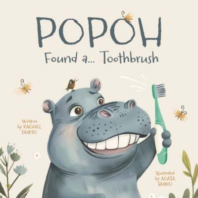 Popoh Found a... Toothbrush: A Fun Adventure on How to Brush Your Teeth by Durso