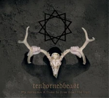 TenHornedBeast My Horns Are a Flame to Draw Down the Truth (CD) Album