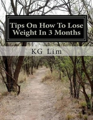 Tips On How To Lose Weight In 3 Months by Kg Lim (English) Paperback Book