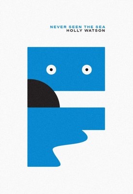 Never Seen The Sea by Holly Watson (Paperback Book)