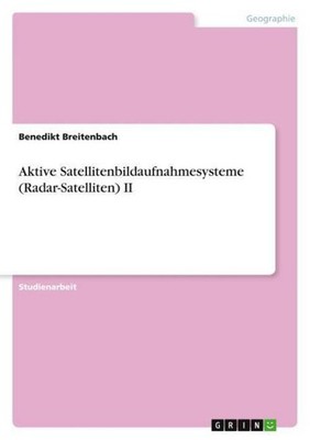Aktive Satellitenbildaufnahmesysteme (Radar-Satelliten) II Benedikt Breitenbach