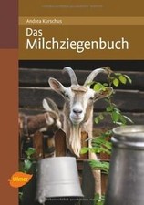 Das Milchziegenbuch: Vom Hofbau bis zum Käsen by... | Book | condition very good
