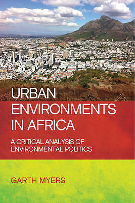 Urban Environments in Africa: A Critical Analysis of Environmental Politics by 