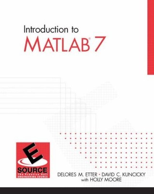 INTRODUCTION TO MATLAB 7 By Delores M. Etter & David Kuncicky **Excellent**