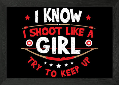 I Know I Shoot Like A Girl Gerahmtes Wandbild Poster Leinwanddruck Bild