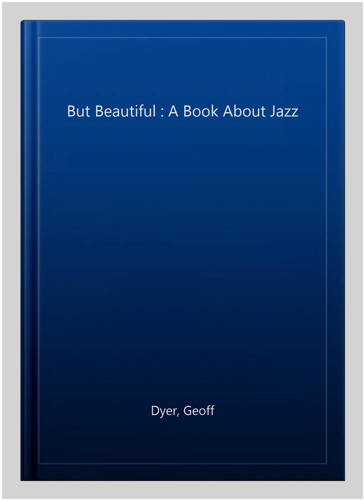 But Beautiful : A Book About Jazz, Paperback by Dyer, Geoff, Brand New, Free ...