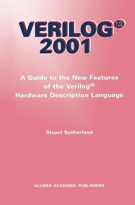 Verilog   2001: A Guide to the New Features of the Verilog  Hardware Desc...