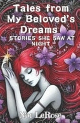 Tales from My Beloved's Dreams Stories She Saw at Night -  NEW NAR. LEROSE