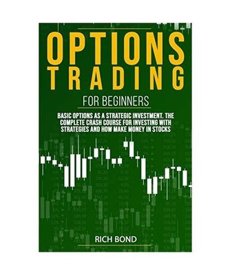 OPTIONS TRADING FOR BEGINNERS: Basic Options As A Strategic Investment. The Comp