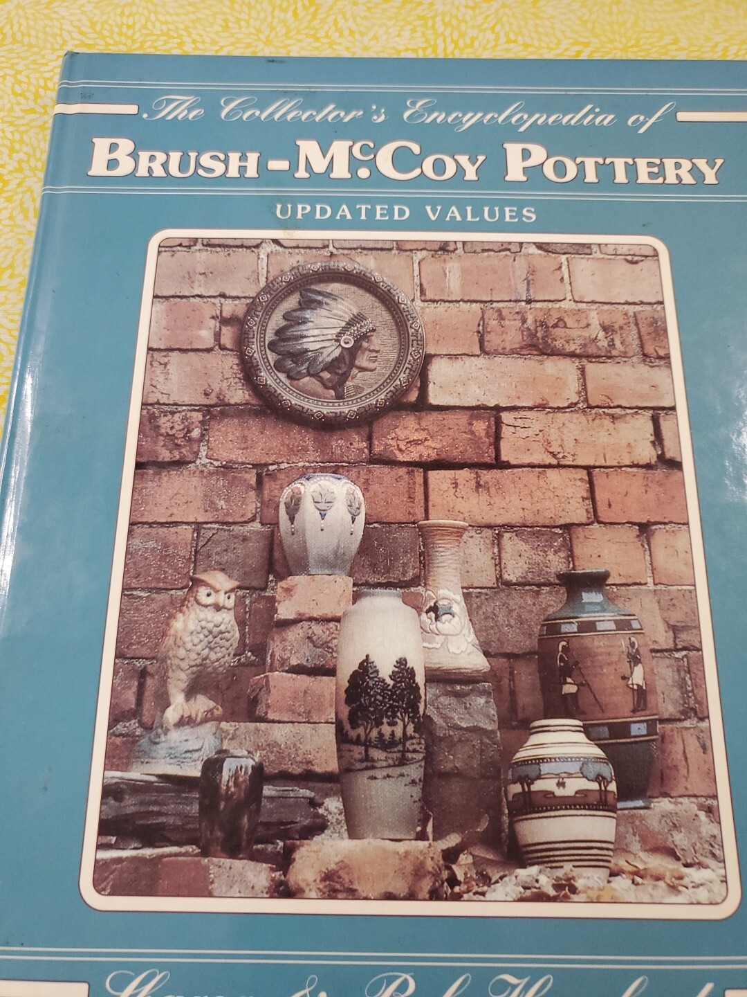 The Collectors Encyclopedia of Brush McCoy Pottery by Sharon Huxford: Used
