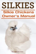 Silkies. Silkie Chickens Owners Manual. Ruthersdale, Roland paperback Very G...