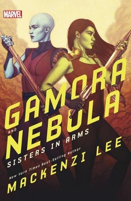 Gamora and Nebula: Sisters in Arms (Marvel Rebels & Renegades, Band 2) Mackenzi 