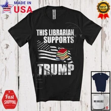 This Librarian Supports T.r.u.m.p; Vote Election 2024 President; Patriotic Shirt