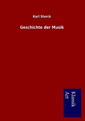 Geschichte der Musik Karl Storck