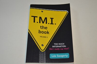 Too Much Information: Did I Really Say That? by Lois Swagerty  ** SIGNED **