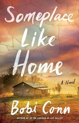 Bobi Conn - Someplace Like Home   A Novel - Hardback - G245z