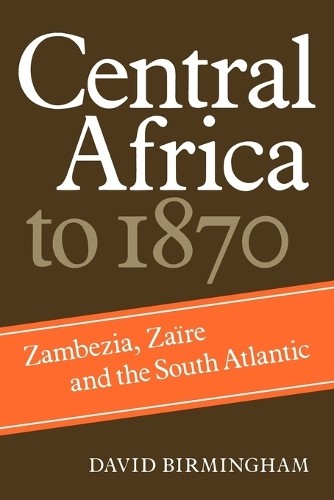 Central Africa to 1870 by David Birmingham - 9780521284448