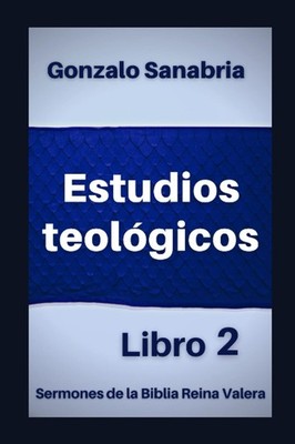 Estudios teológicos: Sermones de la Biblia Reina Valera. Libro 2 (Libros de estu