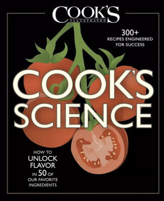 NEW COOKS SCIENCE How To Unlock Flavor In 50 Of Our Favorite Ingredients $40