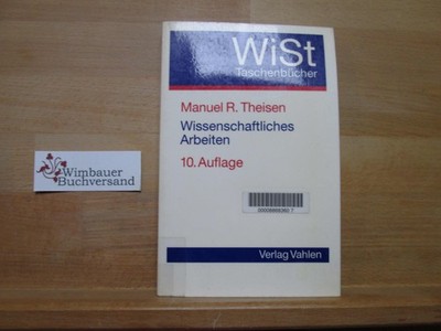 Wissenschaftliches Arbeiten : Technik, Methodik, Form. von / WiSt-Taschenbücher
