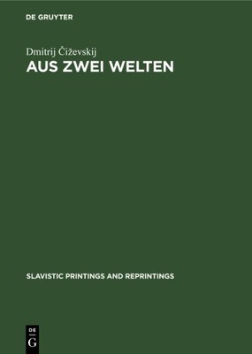 Aus Zwei Welten : Beitrage Zur Geschichte Der Slavisch-westlichen Literarisch...