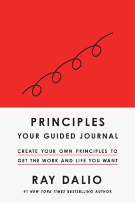Principles: Your Guided Journal (Create Your Own Principles to Get the Work...