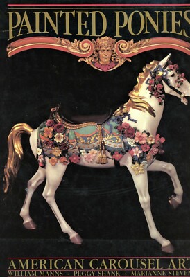 American Carousel Art Ponies - Types Makers Dates / In-Depth Illustrated Book