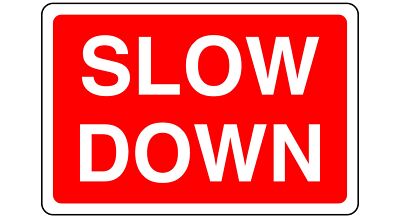 Slow Down Sicherheitsschild - High Tack Selbstklebender Aufkleber PVC, Sticker oder Diabond