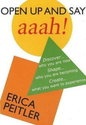 Open Up and Say Aaah!: Discover...Who You are Now Shape...Who You are Becoming C