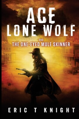 Ace Lone Wolf And The One-Eyed Mule Skinner
