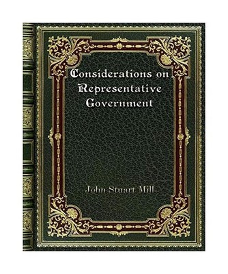 Considerations on Representative Government, John Stuart Mill