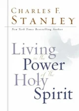 Living in the Power of the Holy Spirit - Hardcover By Charles F. Stanley - GOOD