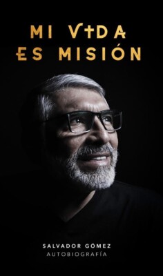 Mi Vida Es Misión- NUEVO Libro del Hno. Salvador Gomez