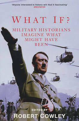 What If? Military Historians Imagine what Might Have Been — Stephen E. Ambrose - Image 2