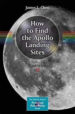 How to Find the Apollo Landing Sites (... by Chen, James L. Paperback / softback