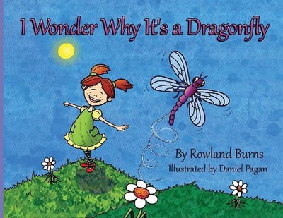 I Wonder Why It's a Dragonfly by Rowland Burns (English) Paperback Book