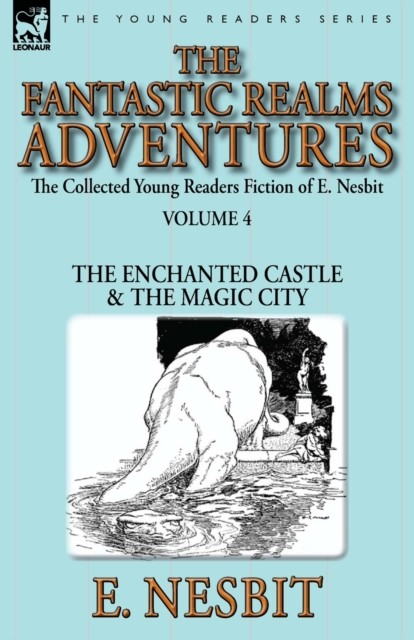 The Collected Young Readers Fiction of E. Nesbit-Volume  by E Nesbit PAPERBACK