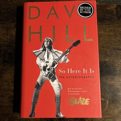 SIGNED! Dave Hill  SLADE So Here It Is: How the Boy From Wolverhampton Hardback