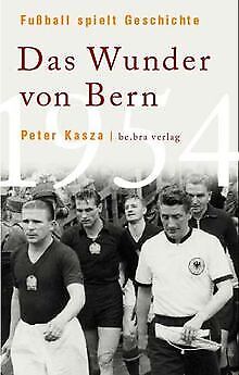 Fußball spielt Geschichte: Das Wunder von Bern 1954... | Buch | Zustand sehr gut - Peter Kasza