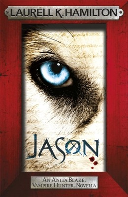 Jason (An Anita Blake, Vampire Hunter, novella) by Laurell K. Hamilton