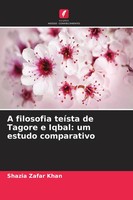 A Filosofia TeíSta De Tagore E Iqbal: Um Estudo Comparativo Shazia Zafar Khan