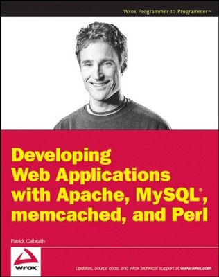 DEVELOPING WEB APPLICATIONS WITH APACHE, MYSQL, MEMCACHED, By Patrick Galbraith