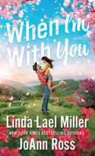 When Im with You - Mass Market Paperback By Lael Miller, Linda - GOOD