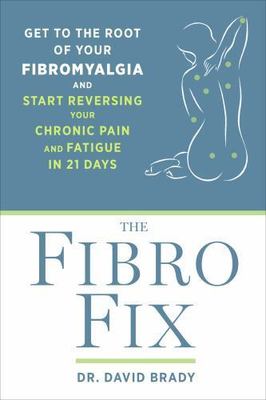 The Fibro Fix: Get to the Root of Your Fibromyalgia and Start Reversing Your Chr