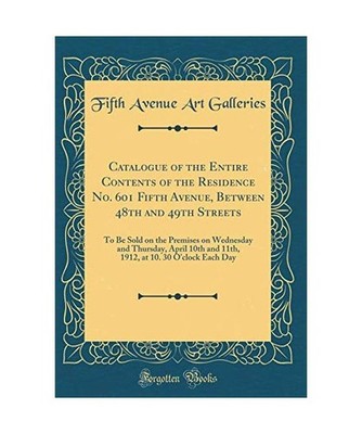 Catalogue of the Entire Contents of the Residence No. 601 Fifth Avenue, Between 
