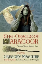The Oracle of Maracoor : A Novel Hardcover Gregory Maguire