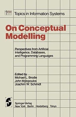 ON CONCEPTUAL MODELLING: PERSPECTIVES FROM ARTIFICIAL By M L Brodie & J. VG