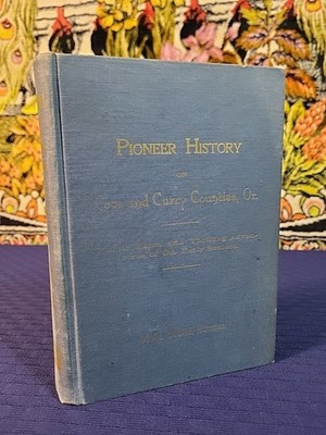 Pioneer History Coos and Curry Counties by Orvil Dodge - 2nd Edition Hardcover