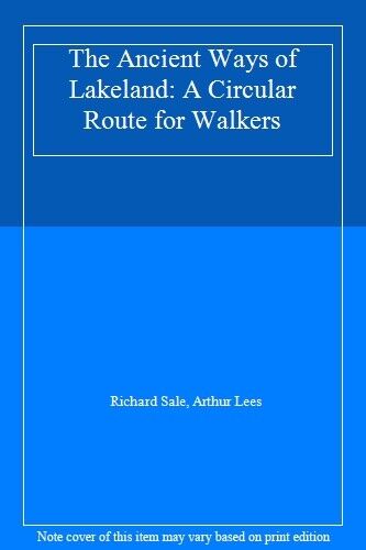 The Ancient Ways of Lakeland: A Circular Route for Walkers-Richard Sale, Arthur - Picture 1 of 1